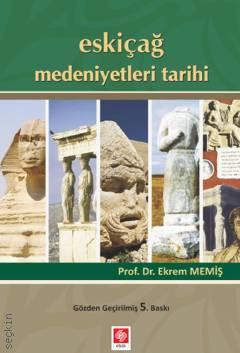 Eskiçağ Medeniyetleri Tarihi Prof. Dr. Ekrem Memiş  - Kitap