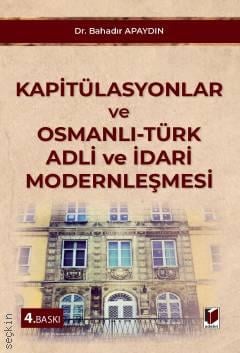 Kapitülasyonlar ve Osmanlı – Türk Adli ve İdari Modernleşmesi