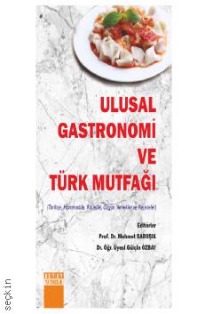 Ulusal Gastronomi ve Türk Mutfağı Prof. Dr. Mehmet Sarıışık, Dr. Öğr. Üyesi Gülçin Özbay  - Kitap