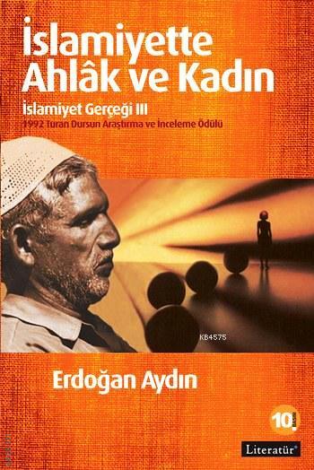 İslamiyette Ahlak ve Kadın İslamiyet Gerçeği III Erdoğan Aydın  - Kitap