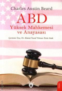 ABD Yüksek Mahkemesi ve Anayasası Charles Austin Beard, Doç. Dr.  Ahmet Yusuf Yılmaz  - Kitap