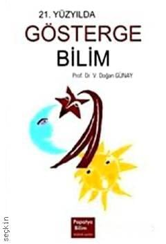 21. Yüzyılda Göstergebilim Prof. Dr. V. Doğan Günay  - Kitap