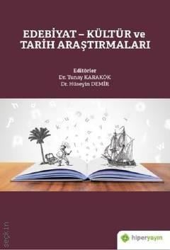 Edebiyat – Kültür ve Tarih Araştırmaları Dr. Tunay Karakök, Dr. Hüseyin Demir  - Kitap