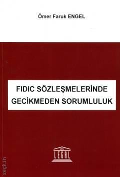 FIDIC Sözleşmelerinde Gecikmeden Sorumluluk Ömer Faruk Engel  - Kitap