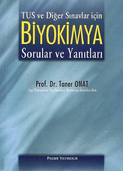 TUS ve Diğer Sınavlar İçin Biyokimya Sorular ve Yanıtlar Prof. Dr. Taner Onat  - Kitap
