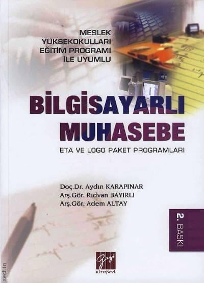 MYO Eğitim Programı ile Uyumlu Bilgisayarlı Muhasebe Eta ve Logo Paket Programları Prof. Dr. Aydın Karapınar, Rıdvan Bayırlı, Arş. Gör. Adem Altay  - Kitap