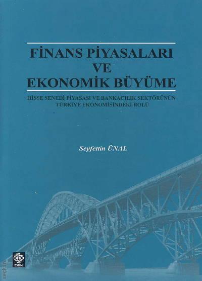Finans Piyasaları ve Ekonomik Büyüme Seyfettin Ünal  - Kitap