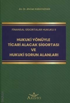 Hukuki Yönüyle Ticari Alacak Sigortası ve Hukuki Sorun Alanları