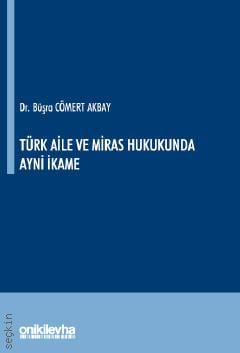 Türk Aile ve Miras Hukukunda Ayni İkame Dr. Büşra Cömert Akbay  - Kitap
