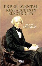Experimental Researches in Electricity Michael Faraday