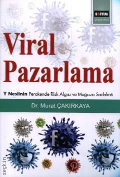 Viral Pazarlama Y Neslinin Perakende Risk Algısı ve Mağaza Sadakati Dr. Murat Çakırkaya  - Kitap