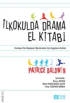 İlkokulda Drama El Kitabı Patrice Baldwin, Burcu Akhun  - Kitap