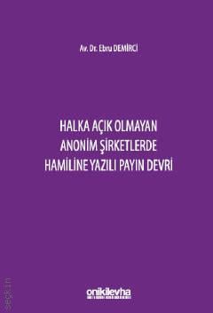Halka Açık Olmayan Anonim Şirketlerde Hamiline Yazılı Payın Devri Ebru Demirci