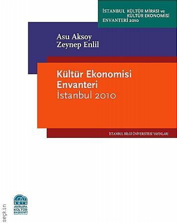 Kültür Ekonomisi Envanteri İstanbul 2010 Asu Aksoy, Zeynep Enlil  - Kitap