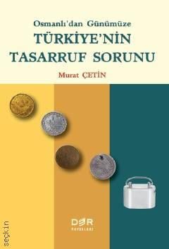 Osmanlı'dan Günümüze Türkiye'nin Tasarruf Sorunu Murat Çetin  - Kitap