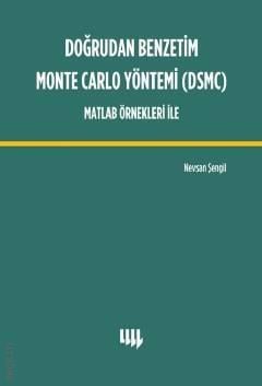Doğrudan Benzetim Monte Carlo Yöntemi Matlab Örnekleri ile Nevsan Şengil  - Kitap