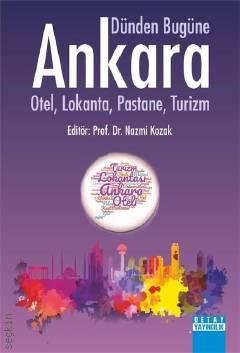 Dünden Bugüne Ankara Otel,Lokanta,Pastane,Turizm Prof. Dr. Nazmi Kozak  - Kitap