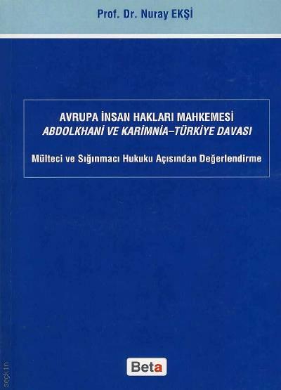 Avrupa İnsan Hakları Mahkemesi Abdolkhani ve Karimnia – Türkiye Davası Prof. Dr. Nuray Ekşi  - Kitap