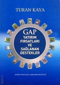 GAP Yatırım Fırsatları ve Sağlanan Destekler Turhan Kaya  - Kitap