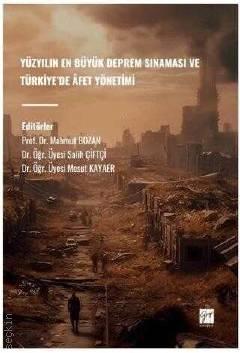 Yüzyılın En Büyük Deprem Sınaması ve Türkiye'de Afet Yönetimi Mahmut Bozan, Salih Çiftçi, Mesut Kayaer