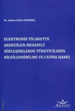 Elektronik Ticarette Akdedilen Mesafeli Sözleşmelerde Tüketicilerin Bilgilendirilme ve Cayma Hakkı