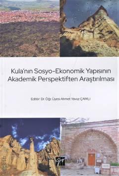 Kula'nın Sosyo–Ekonomik Yapısının Akademik Perspektiften Araştırılması  Dr. Ahmet Yavuz Çamlı  - Kitap