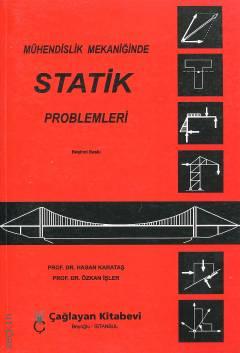 Mühendislik Mekaniğinde Statik Problemleri Prof. Dr. Hasan Karataş, Prof. Dr. Özkan İşler  - Kitap