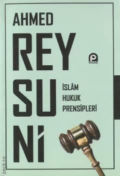 İslam Hukuk Prensipleri Ahmed Reysuni  - Kitap