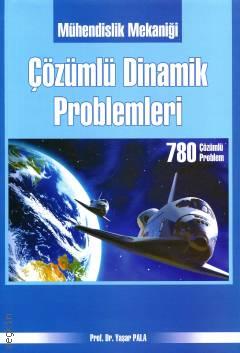 Mühendislik Mekaniği Çözümlü Dinamik Problemleri Prof. Dr. Yaşar Pala  - Kitap