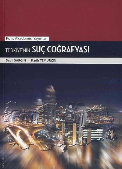 Türkiyenin Suç Coğrafyası Sevil Sargın, Kadir Temurçin  - Kitap