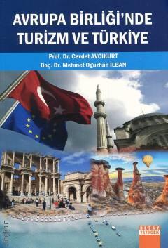 Avrupa Birliği’nde Turizm ve Türkiye Prof. Dr. Cevdet Avcıkurt, Doç. Dr. Mehmet Oğuzhan İlban  - Kitap