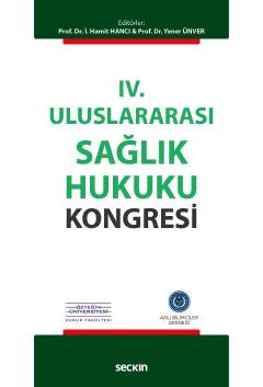 IV. Uluslararası Sağlık Hukuku Kongresi İ. Hamit Hancı, Yener Ünver