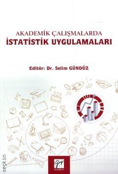 Akademik Çalışmalarda İstatistik Uygulamaları Prof. Dr. Selim Gündüz  - Kitap