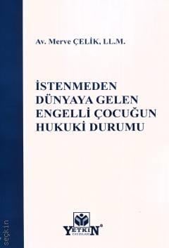 İstenmeden Dünyaya Gelen Engelli Çocuğun Hukuki Durumu Av. Merve Çelik  - Kitap