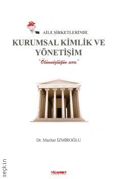 Aile Şirketlerinde Kurumsal Kimlik ve Yönetişim Dr. Mazhar İzmiroğlu  - Kitap