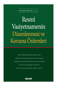Resmî Vasiyetnamenin Düzenlenmesi ve Koruma Önlemleri Dr. Furkan Olgaç  - Kitap