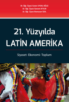 21. Yüzyılda Latin Amerika
 Siyaset– Ekonomi– Toplum Dr. Öğr. Üyesi Ceren Uysal Oğuz, Dr. Öğr. Üyesi Senem Atvur, Dr. Öğr. Üyesi Ramazan İzol  - Kitap