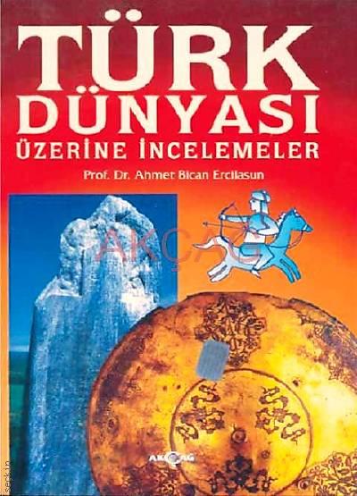 Türk Dünyası Üzerine İncelemeler Ahmet Bican Ercilasun