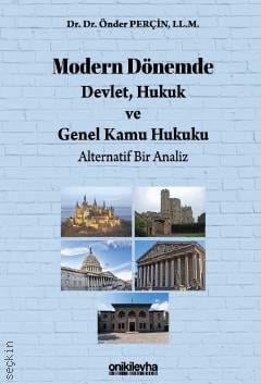 Modern Dönemde Devlet, Hukuk ve Genel Kamu Hukuku: Alternatif Bir Analiz Önder Perçin  - Kitap