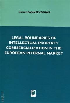 Legal Boundaries of Intellectual Property Commercialization in the European Internal Market Osman Buğra Beydoğan