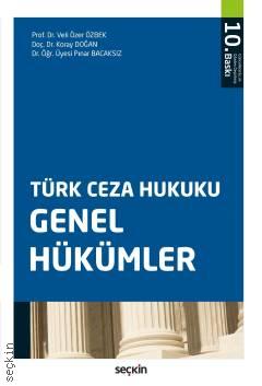 Türk Ceza Hukuku Genel Hükümler Prof. Dr. Veli Özer Özbek, Doç. Dr. Koray Doğan, Dr. Öğr. Üyesi Pınar Bacaksız  - Kitap