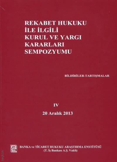 Rekabet Hukuku İle İlgili Kurul ve Yargı Kararları Sempozyumu – 4  
(20 Aralık 2013)
 Bildiriler – Tartışmalar Dr. Murat Gürel  - Kitap