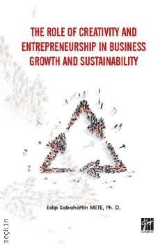 The Role of Creativity and Entrepreneurship in Business Growth and Sustainability Edip Sabahattin Mete  - Kitap