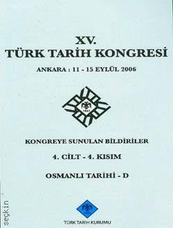 15. Türk Tarih Kongresi Cilt:4 (4. Kısım) 11–15 Eylül 2006  Yazar Belirtilmemiş  - Kitap