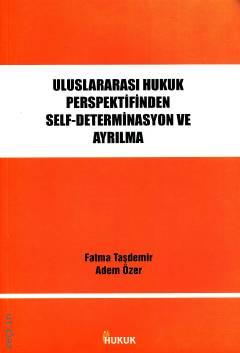 Uluslararası Hukuk Perspektifinden Self - Determinasyon ve Ayrılma Fatma Taşdemir, Adem Özer
