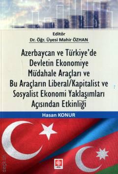 Azerbaycan ve Türkiye'de Devletin Ekonomiye Müdahale Araçları ve Bu Araçların Liberal/Kapitalist ve Sosyalist Ekonomi Yaklaşımları Açısından Etkinliği
