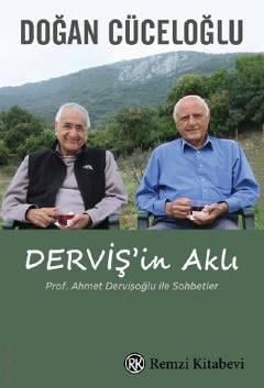 Derviş'in Aklı Prof. Ahmet Dervişoğlu İle Sohbetler Doğan Cüceloğlu  - Kitap