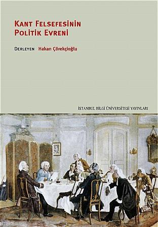 Kant Felsefesinin Politik Evreni Hakan Çörekçioğlu  - Kitap