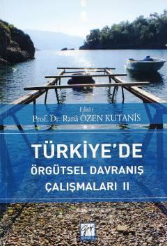 Türkiye'de Örgütsel Davranış Çalışmaları – II Prof. Dr. Ranâ Özen Kutanis  - Kitap