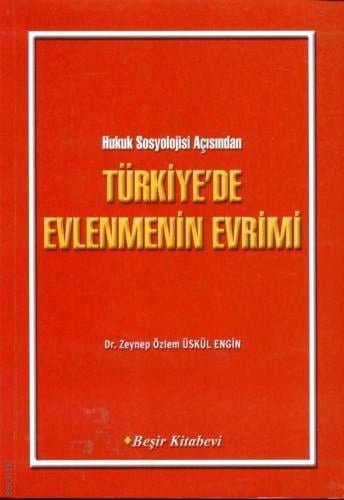 Hukuk Sosyolojisi Açısından Türkiye'de Evlenmenin Evrimi Zeynep Özlem Üskül Engin  - Kitap